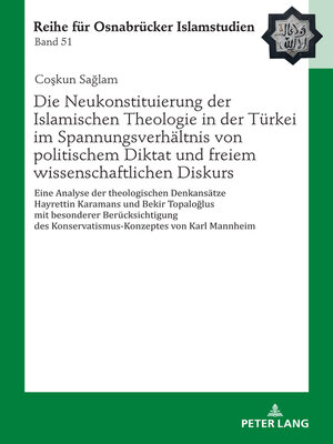 cover image of Die Neukonstituierung der Islamischen Theologie in der Tuerkei im Spannungsverhaeltnis von politischem Diktat und freiem wissenschaftlichen Diskurs